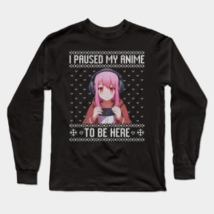 I paused my game to be here Long Sleeve T-Shirt